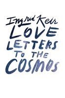 Ingrid Keir - Love Letters to the Cosmos, Häftad