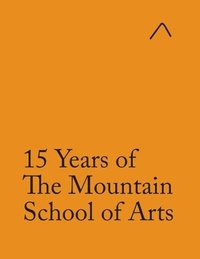 bokomslag 15 Years of The Mountain School of Arts (Adapted Edition)