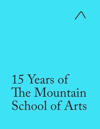 bokomslag 15 Years of The Mountain School of Arts (Special Edition)