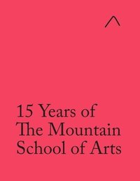 bokomslag 15 Years of The Mountain School of Arts (International Edition)