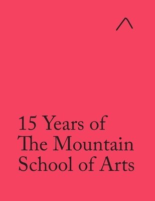 Ieva Raudsepa, John Pike - 15 Years of The Mountain School of Arts (International Edition), Häftad
