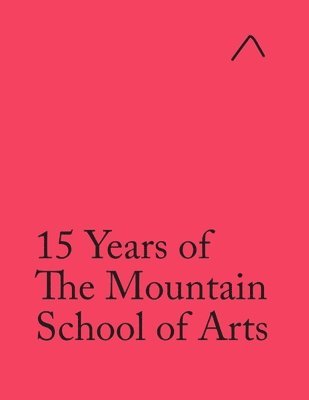 bokomslag 15 Years of The Mountain School of Arts (International Edition)