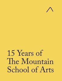 bokomslag 15 Years of The Mountain School of Arts (Student Edition)