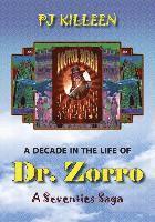 Pj Killeen - A Decade in the Life of Dr. Zorro: A Seventies Saga, Häftad