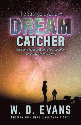 W. D. Evans, W D Evans - The Strange Lives of a Dream Catcher: One Man's Magical World of Imagination, Time Travel, and Survival, Häftad