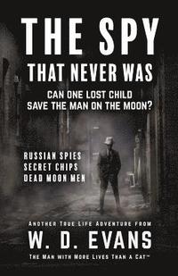 bokomslag The Spy That Never Was: Can One Lost Child Save The Man On The Moon?