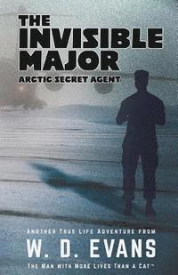 bokomslag The Invisible Major: Arctic Secret Agent