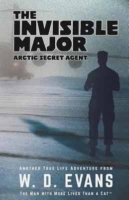 bokomslag The Invisible Major: Arctic Secret Agent