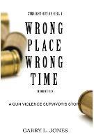 bokomslag Straight Out of Hell 1 WRONG PLACE WRONG TIME: A Gun Violence Survivor's Story