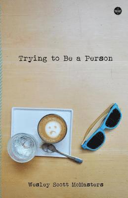 Wesley Scott McMasters - Trying to Be a Person, Häftad