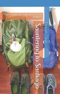 bokomslag Sauntering to Santiago: The Camino de Santiago for Slow Walkers