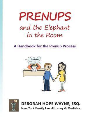 Prenups and the Elephant in the Room: A Handbook for the Prenup Process 1