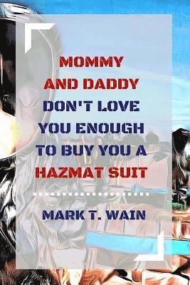 bokomslag Mommy and Daddy Don't Love You Enough to Buy You a Hazmat Suit