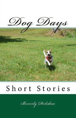 Beverly C. Delidow - Dog Days: Short Stories, Häftad