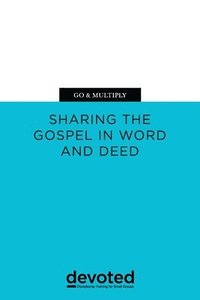 bokomslag Go & Multiply: Sharing the Gospel in Word and Deed