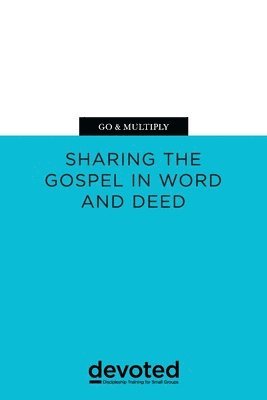 Go & Multiply: Sharing the Gospel in Word and Deed 1