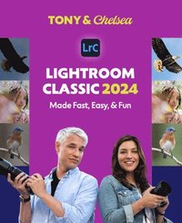 bokomslag Lightroom Classic 2024: Made Fast, Easy, & Fun