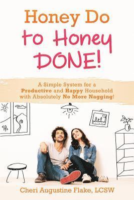 bokomslag Honey Do to Honey DONE!: A Simple System for a Productive and Happy Household with Absolutely No More Nagging!