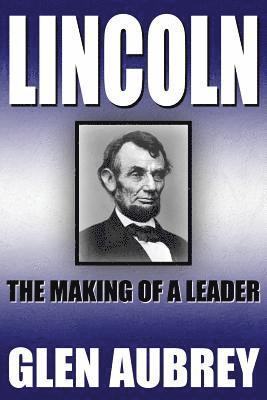 bokomslag Lincoln--The Making of a Leader