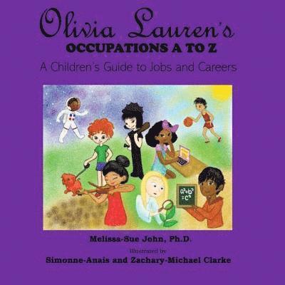 Olivia Lauren's Occupations A to Z: A Children's Guide to Jobs and Careers 1