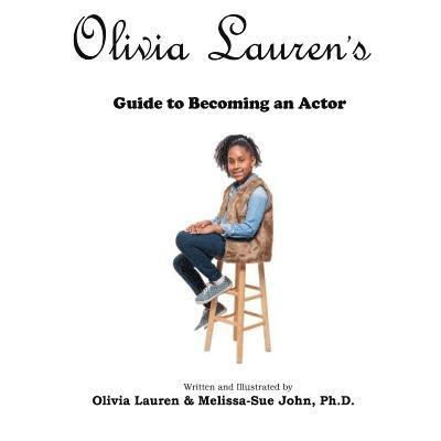 Olivia Lauren's Guide to becoming an actor 1