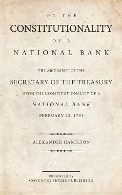 bokomslag On the Constitutionality of a National Bank (Annotated)