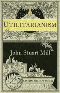 bokomslag Utilitarianism (Annotated)