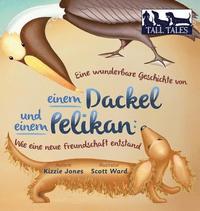 bokomslag Eine wunderbare Geschichte von einem Dackel und einem Pelikan (German/English Bilingual Hard Cover)