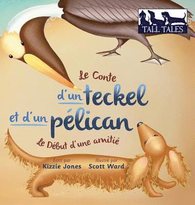 Le Conte d'un teckel et d'un plican (French/English Bilingual Hard Cover) 1