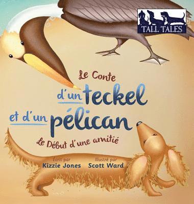 Conte d'un teckel et d'un pélican (French/English Bilingual Hard Cover)
