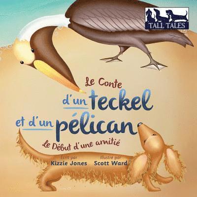 Le Conte d'un teckel et d'un plican (French/English Bilingual Soft Cover) 1