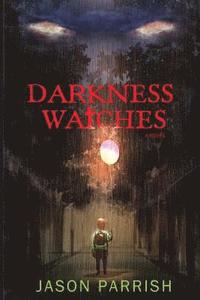 bokomslag Darkness Watches: A Christian Supernatural Thriller
