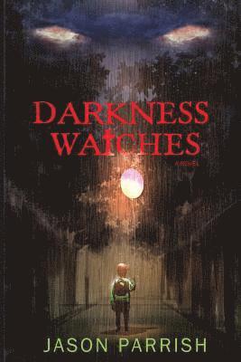 Darkness Watches: A Christian Supernatural Thriller 1