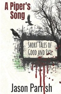 bokomslag A Piper's Song: Short Tales of Good and Evil