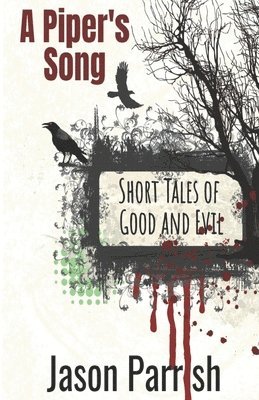 A Piper's Song: Short Tales of Good and Evil 1