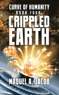 bokomslag Crippled Earth: Curve of Humanity Book Four