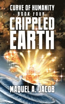 Maquel a. Jacob, Rhiannon Rhys-Jones - Crippled Earth: Curve of Humanity Book Four, Häftad