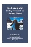 bokomslag Food as an Idol: Finding Freedom from Disordered Eating