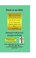 Food as an Idol: Finding Freedom from Disordered Eating