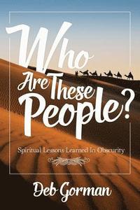 bokomslag Who Are These People?: Spiritual Lessons Learned in Obscurity