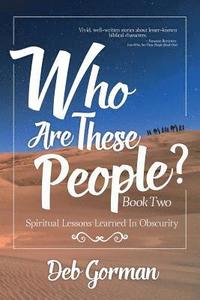 bokomslag Who Are These People-Book Two: Spiritual Lessons Learned in Obscurity
