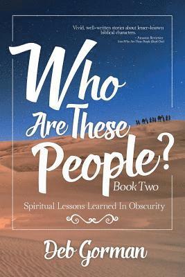Who Are These People-Book Two: Spiritual Lessons Learned in Obscurity 1