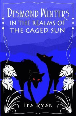 Desmond Winters in the Realms of the Caged Sun: A Fantasy Book for Kids Ages 9-12 1