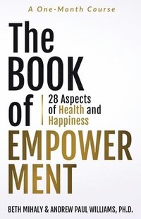 bokomslag The Book of Empowerment: 28 Aspects of Health and Happiness