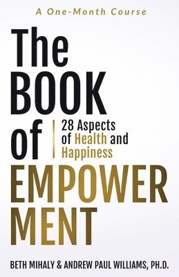 bokomslag The Book of Empowerment: 28 Aspects of Health and Happiness