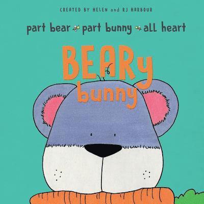 BEARy Bunny: Part Bear - Part Bunny - All Heart 1