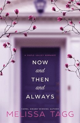 Now and Then and Always: A Maple Valley Romance 1