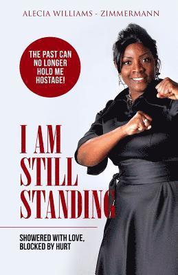 I Am Still Standing: Showered With Love Blocked By Hurt 1