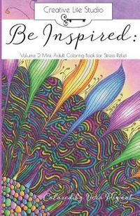 bokomslag Be Inspired: Volume 2 Mini: Adult Coloring Book for Stress Relief