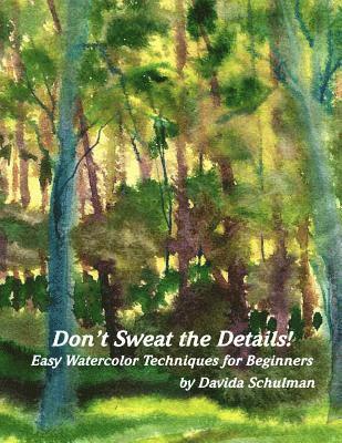 Don't Sweat the Details: Easy Water Color Techniques for Beginners 1